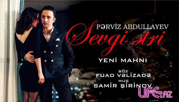 Певец Пярвиз Абдуллаев представит новый клип с участием «Мисс Шарм Азербайджан»